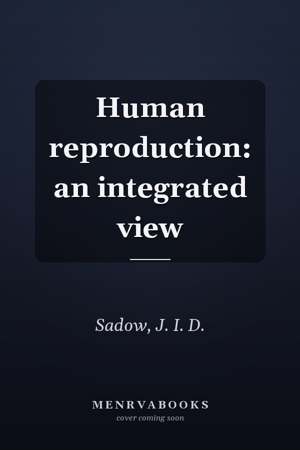 Human reproduction: an integrated view