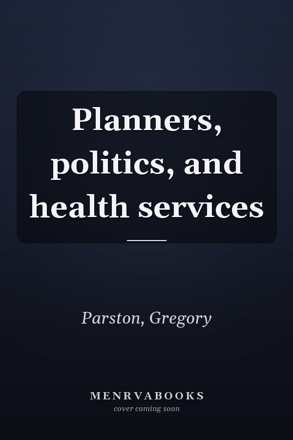 Planners, politics, and health services
