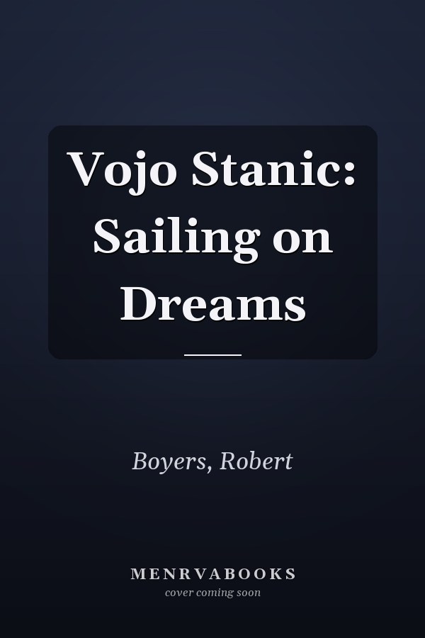 Vojo Stanic: Sailing on Dreams