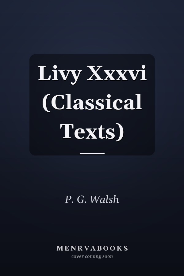 Livy Xxxvi (Classical Texts)