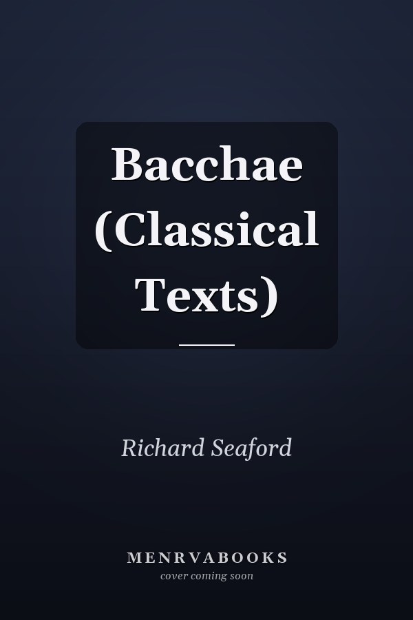 Bacchae (Classical Texts)