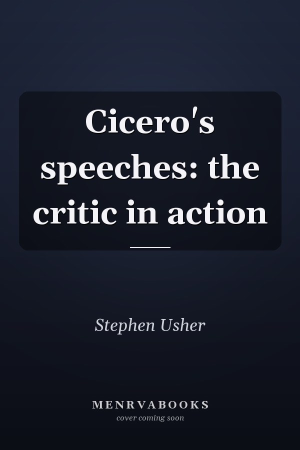 Cicero's speeches: the critic in action