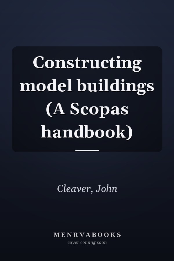 Constructing model buildings (A Scopas handbook)