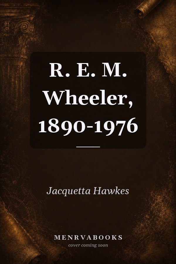 R. E. M. Wheeler, 1890-1976