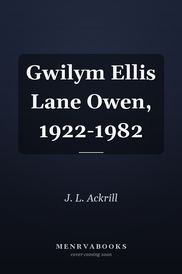 Gwilym Ellis Lane Owen, 1922-1982
