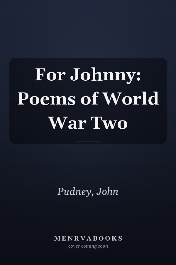 For Johnny: Poems of World War Two