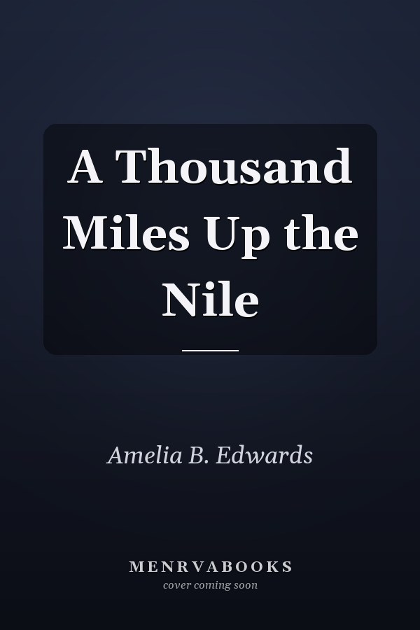 A Thousand Miles Up the Nile
