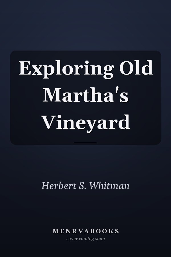 Exploring Old Martha's Vineyard