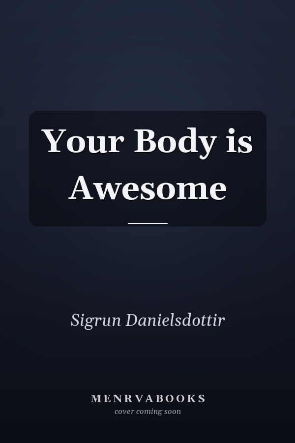 Your Body is Awesome
