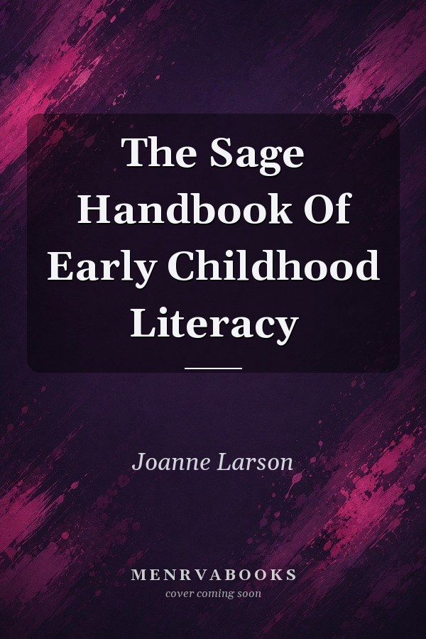 The Sage Handbook Of Early Childhood Literacy