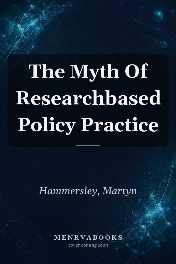 The Myth Of Researchbased Policy Practice