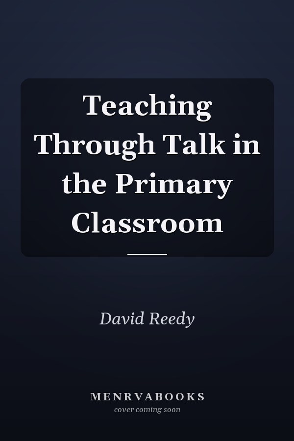 Teaching Through Talk in the Primary Classroom