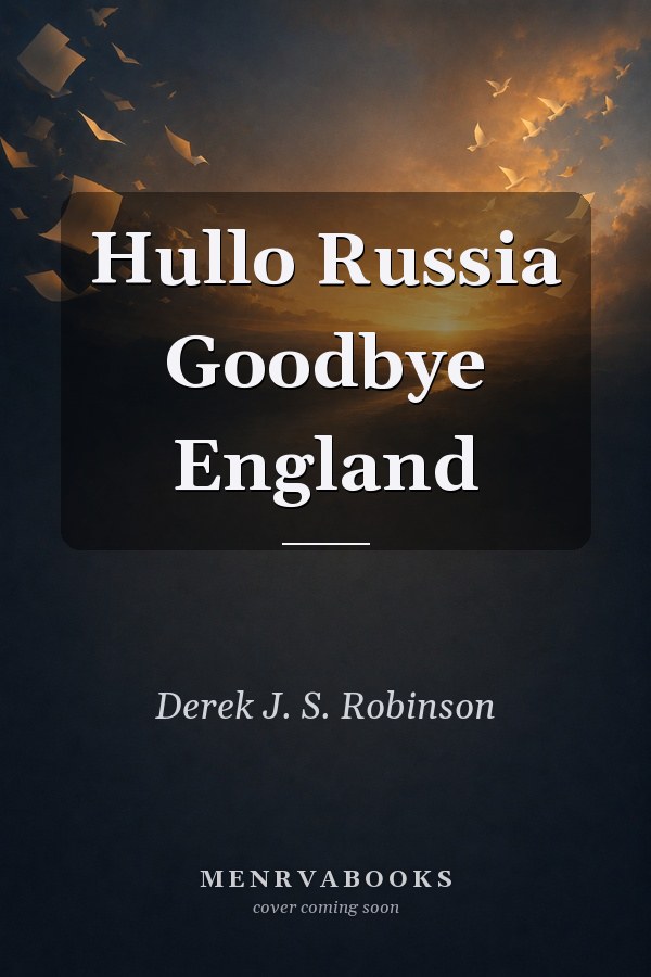 Hullo Russia Goodbye England