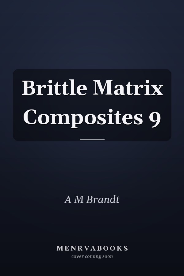 Brittle Matrix Composites 9