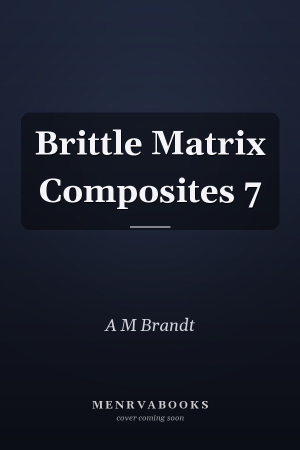 Brittle Matrix Composites 7