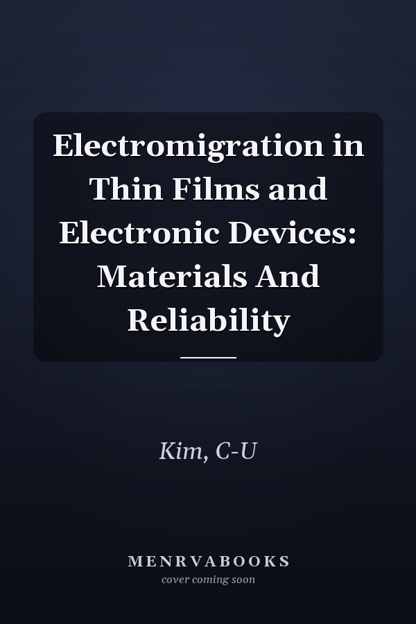 Electromigration in Thin Films and Electronic Devices: Materials And Reliability