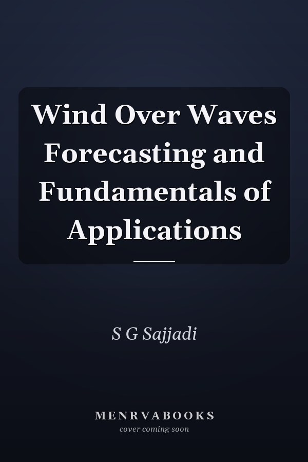 Wind Over Waves Forecasting and Fundamentals of Applications