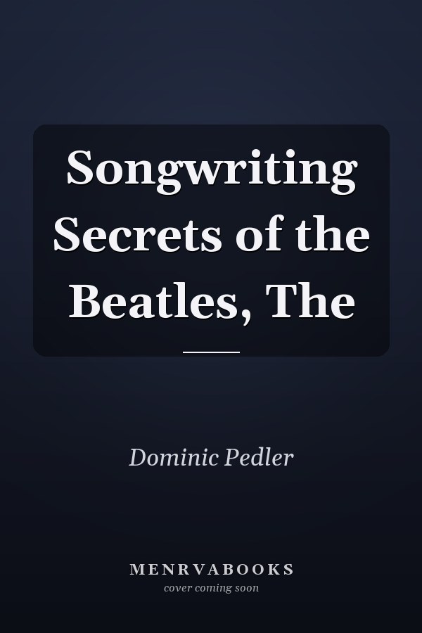 Songwriting Secrets of the Beatles, The