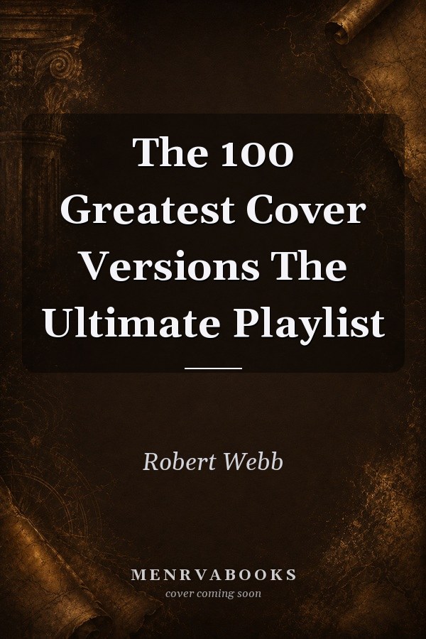 The 100 Greatest Cover Versions The Ultimate Playlist