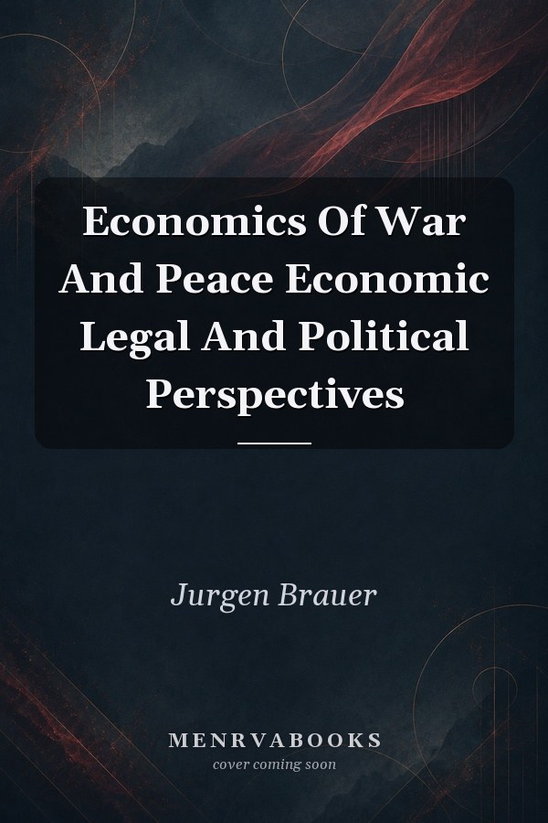 Economics Of War And Peace Economic Legal And Political Perspectives