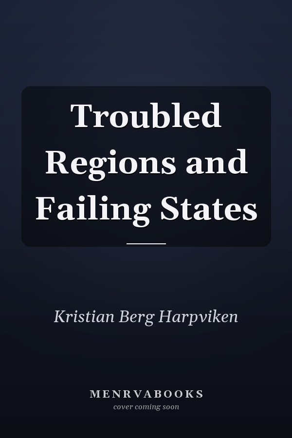 Troubled Regions and Failing States