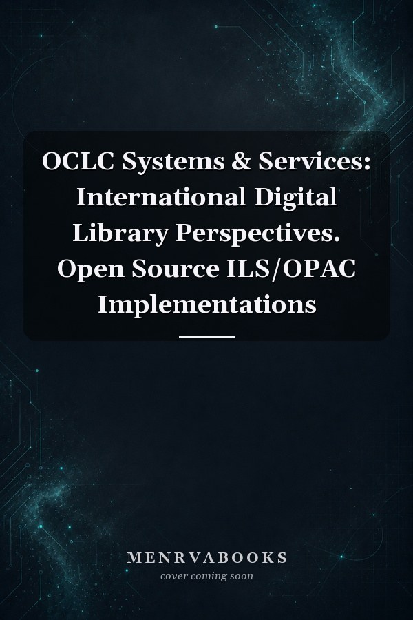 OCLC Systems & Services: International Digital Library Perspectives. Open Source ILS/OPAC Implementations