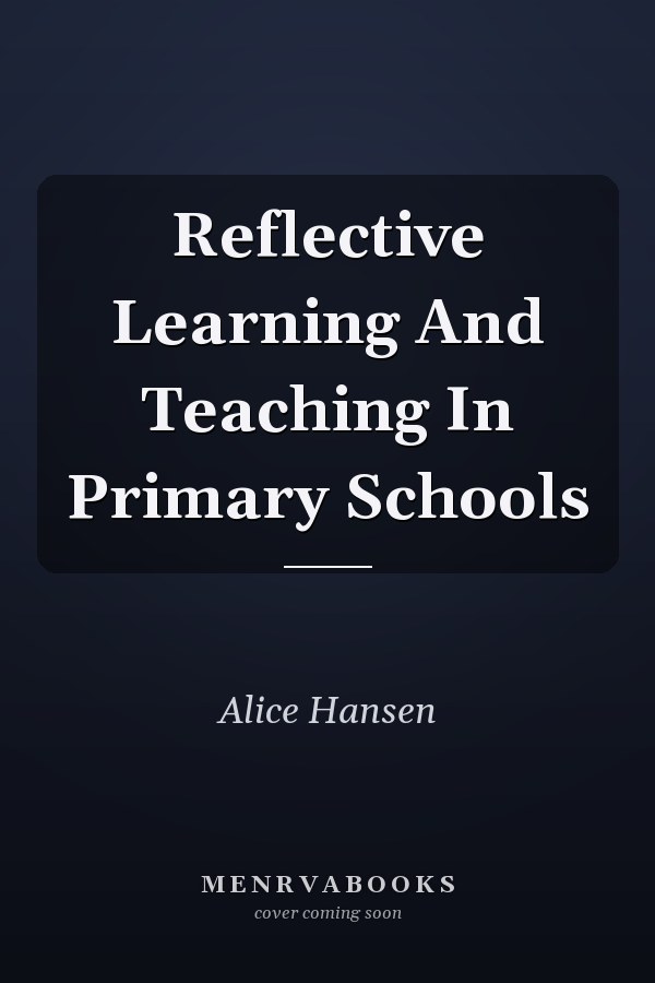 Reflective Learning And Teaching In Primary Schools