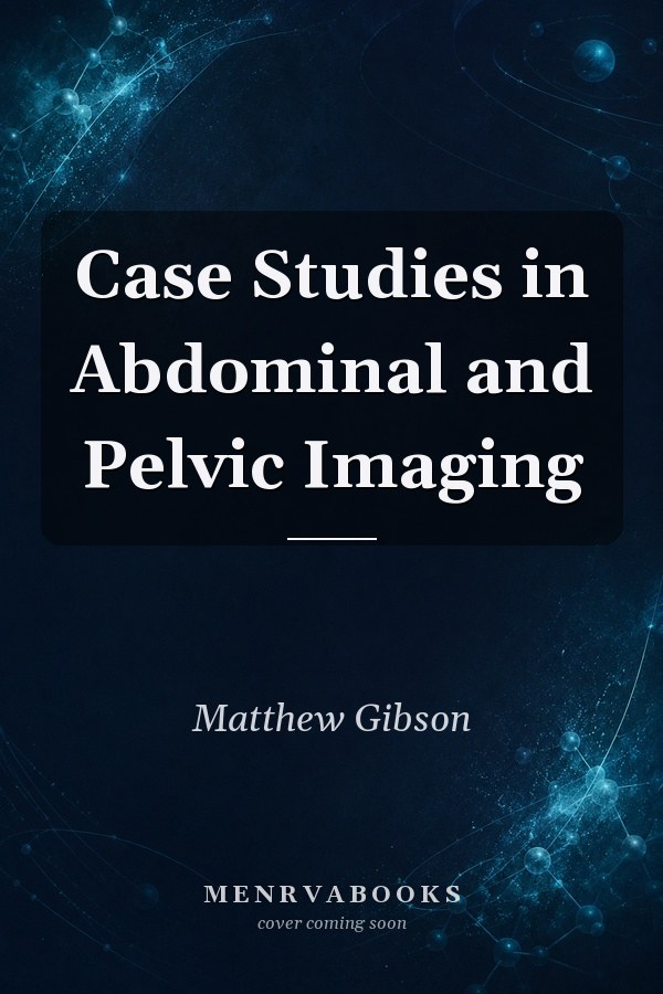 Case Studies in Abdominal and Pelvic Imaging