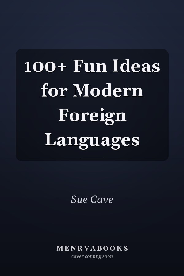 100+ Fun Ideas for Modern Foreign Languages