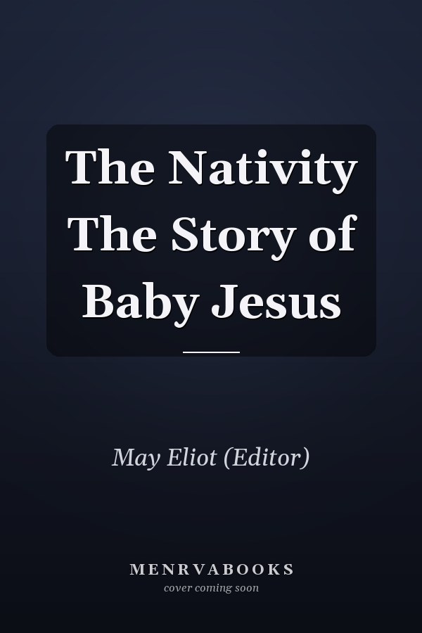 The Nativity The Story of Baby Jesus