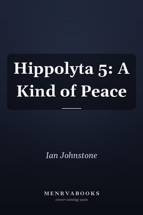 Hippolyta 5: A Kind of Peace