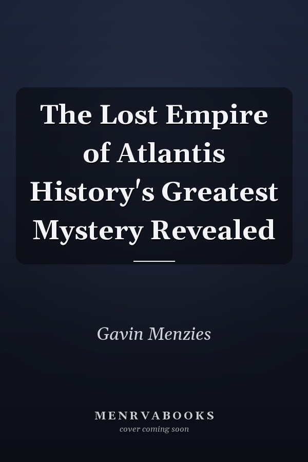 The Lost Empire of Atlantis History's Greatest Mystery Revealed