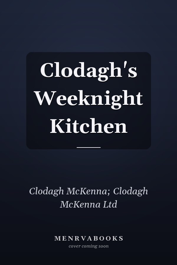 Clodagh's Weeknight Kitchen