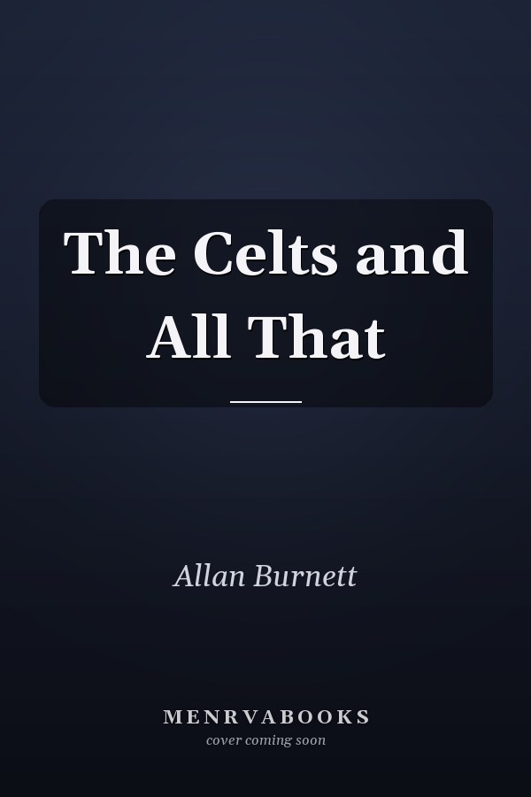 The Celts and All That