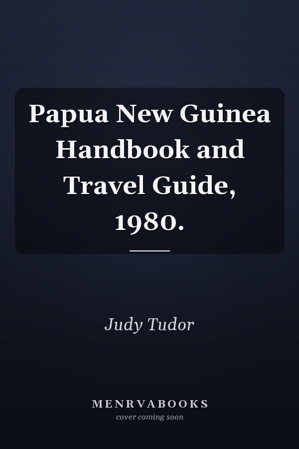 Papua New Guinea Handbook and Travel Guide, 1980.