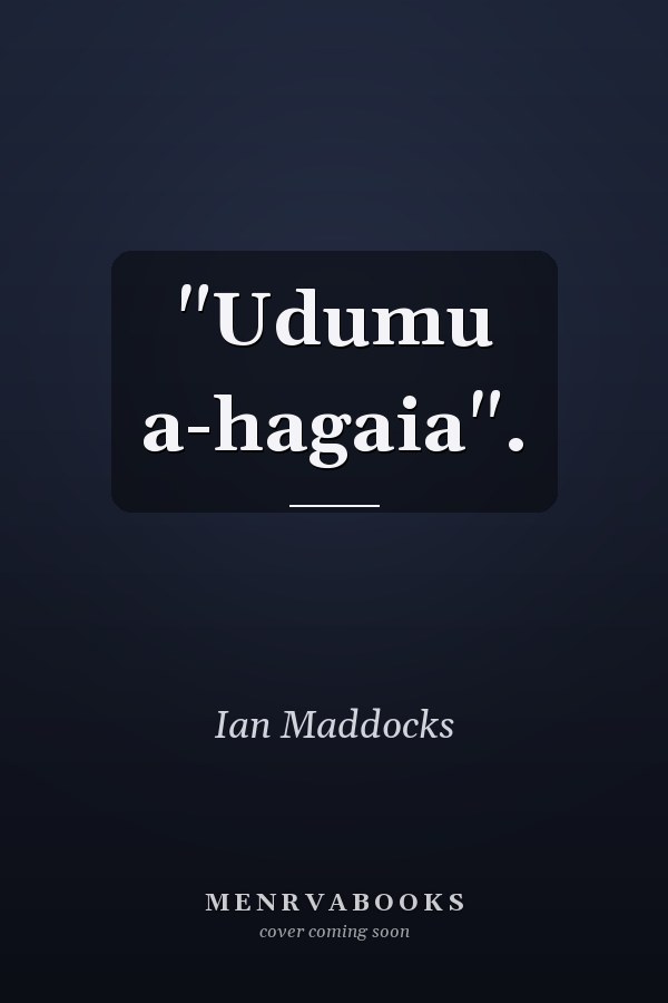 "Udumu a-hagaia".