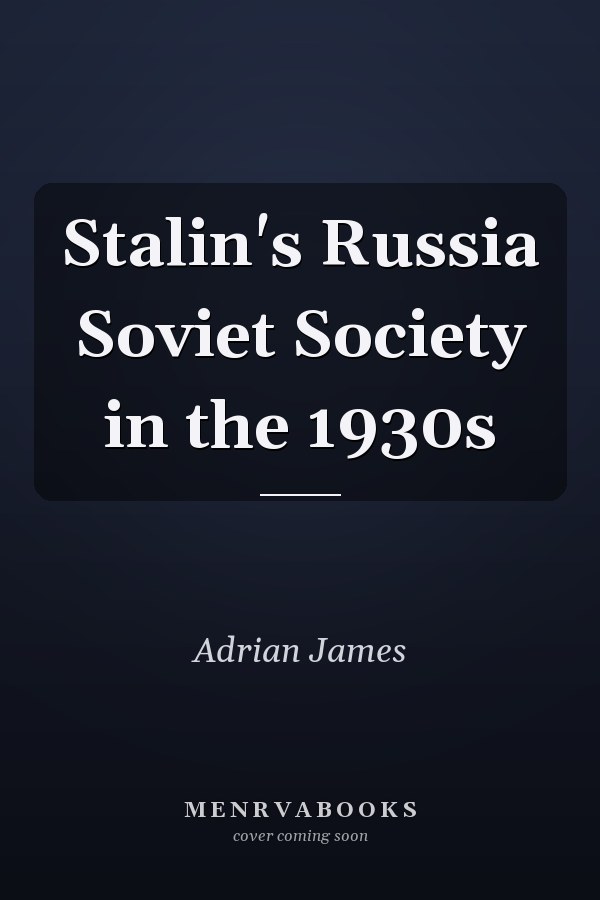 Stalin's Russia Soviet Society in the 1930s