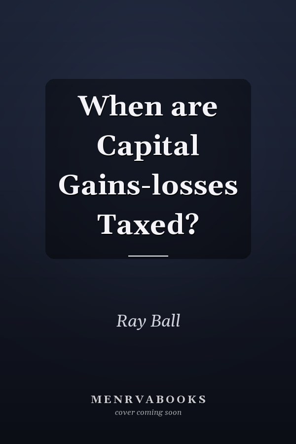 When are Capital Gains-losses Taxed?