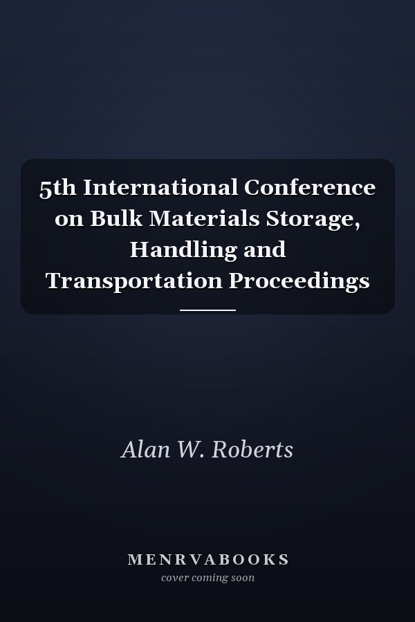 5th International Conference on Bulk Materials Storage, Handling and Transportation Proceedings
