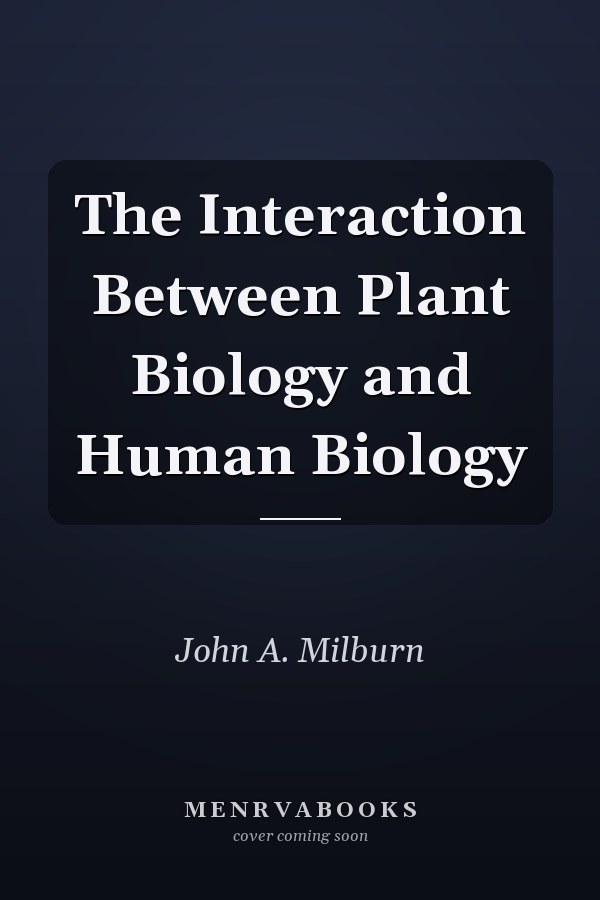 The Interaction Between Plant Biology and Human Biology