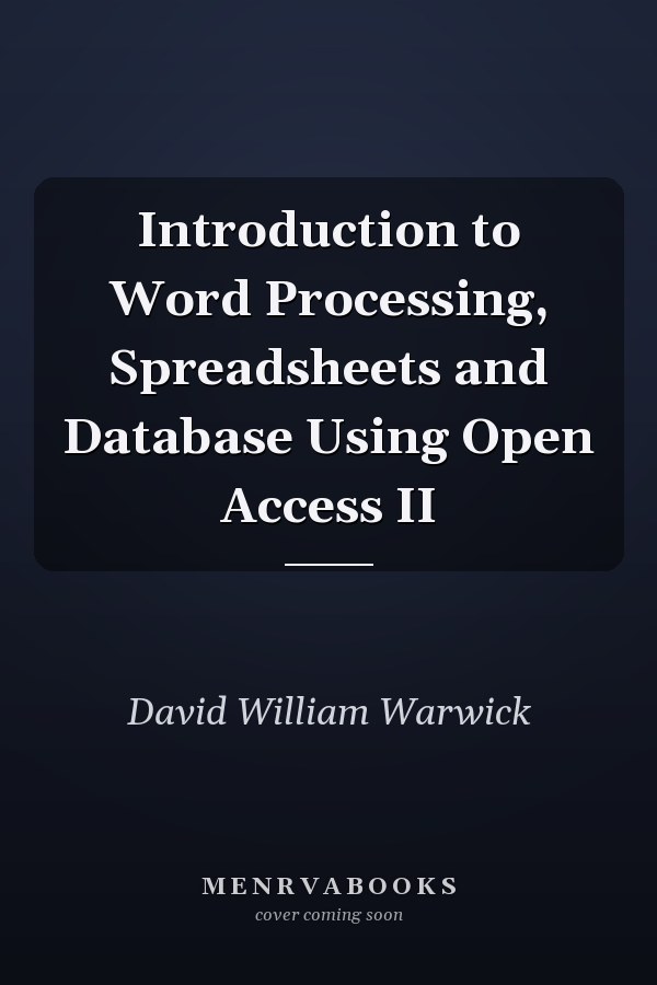 Introduction to Word Processing, Spreadsheets and Database Using Open Access II