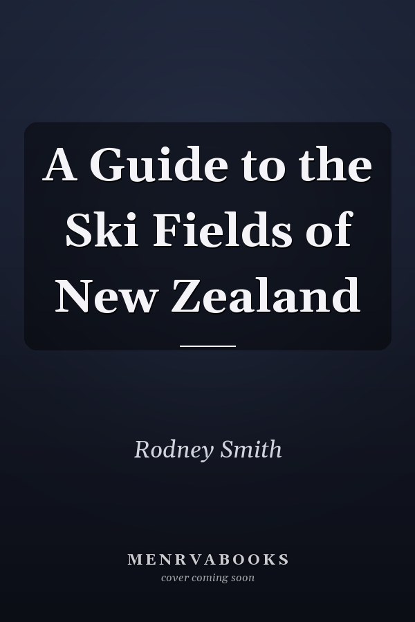 A Guide to the Ski Fields of New Zealand