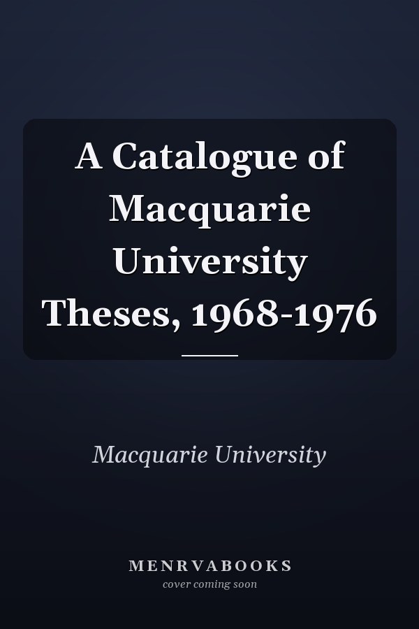 A Catalogue of Macquarie University Theses, 1968-1976