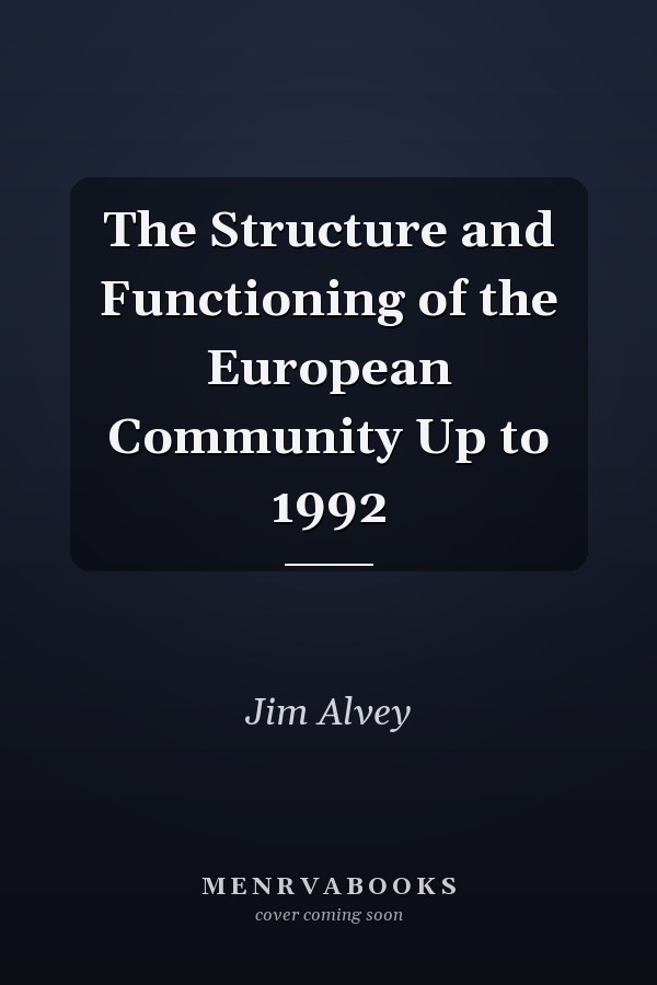 The Structure and Functioning of the European Community Up to 1992