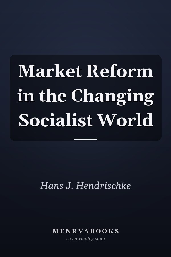 Market Reform in the Changing Socialist World