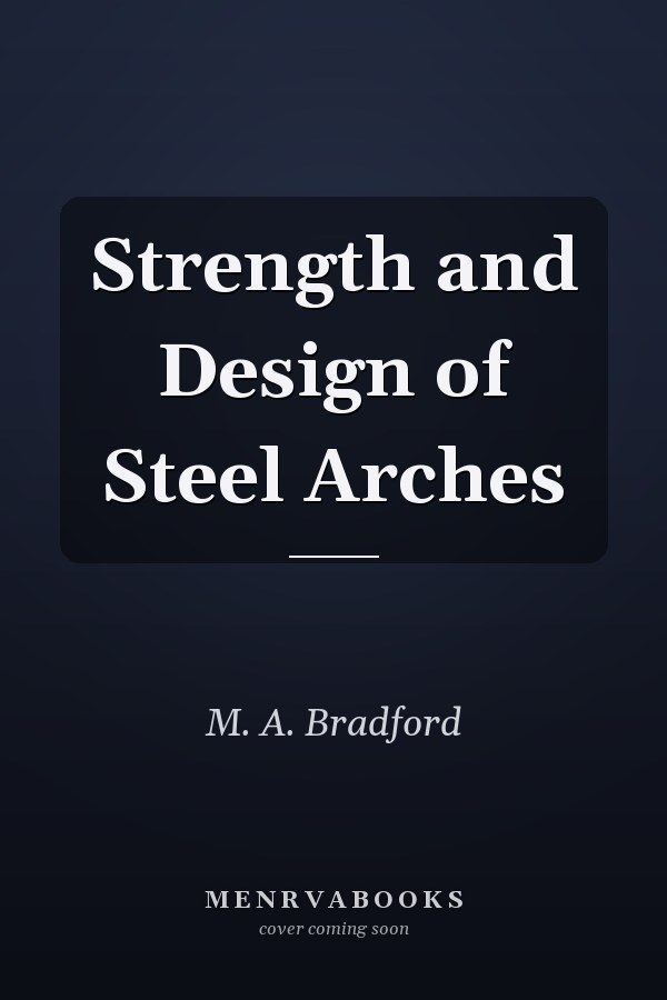 Strength and Design of Steel Arches