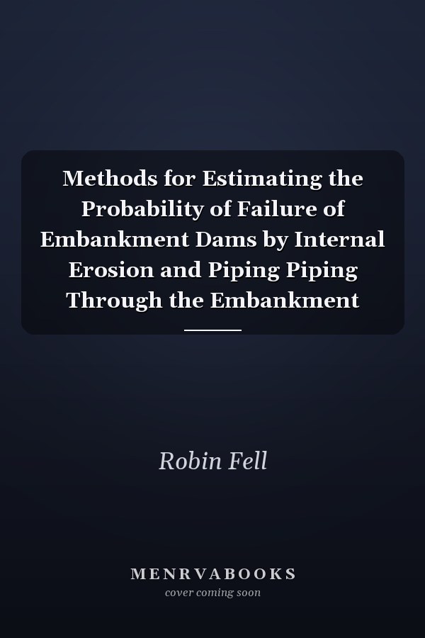 Methods for Estimating the Probability of Failure of Embankment Dams by Internal Erosion and Piping Piping Through the Embankment