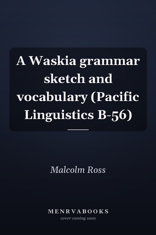 A Waskia grammar sketch and vocabulary (Pacific Linguistics B-56)