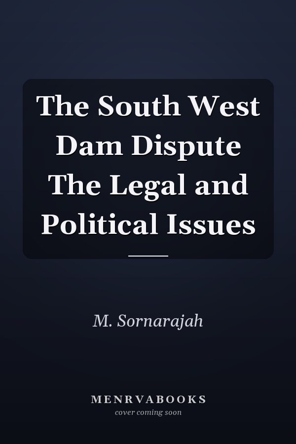 The South West Dam Dispute The Legal and Political Issues