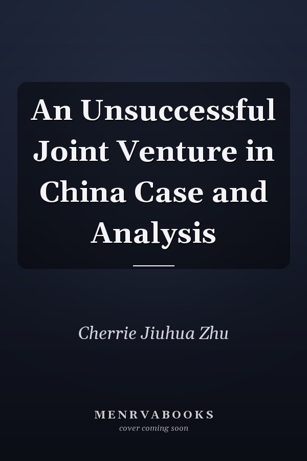 An Unsuccessful Joint Venture in China Case and Analysis